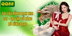 Soi Cầu Rồng Bạch Kim 247 - Lọc Cặp Số Sáng Rõ Cùng QQ88